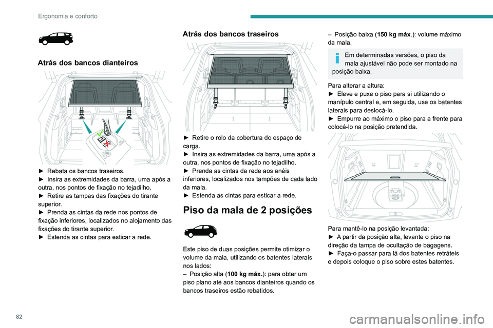 PEUGEOT 3008 2020 Manual de utilização (in Portuguese) 82
Ergonomia e conforto
Compartimento de
arrumação
► Levante o piso da mala por completo para
aceder ao compartimento de arrumação.
Dependendo da versão, inclui:
Atrás dos ba PEUGEOT 3008 2020 Manual de utilização (in Portuguese) 82
Ergonomia e conforto
Compartimento de
arrumação
► Levante o piso da mala por completo para
aceder ao compartimento de arrumação.
Dependendo da versão, inclui:
Atrás dos ba