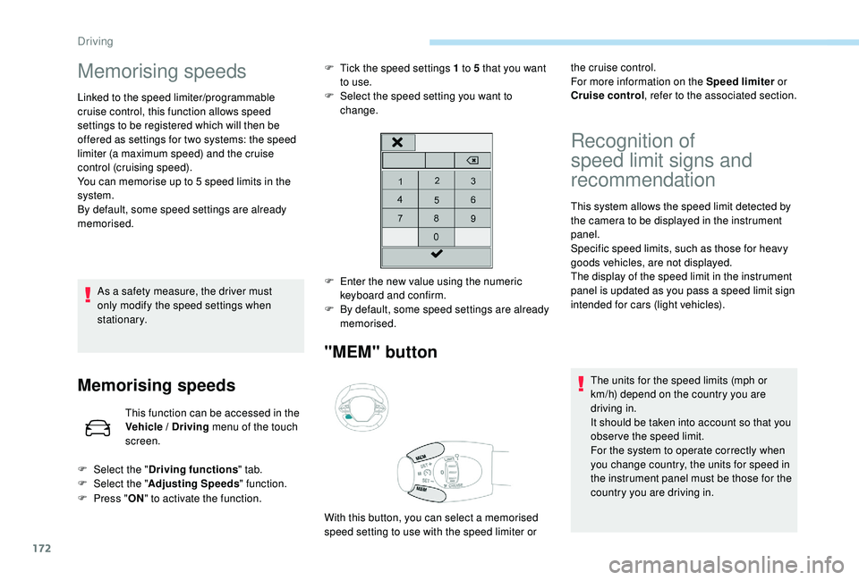 PEUGEOT 3008 2018 Owners Manual 172
Memorising speeds
Linked to the speed limiter/programmable
cruise control, this function allows speed
settings to be registered which will then be
offered as settings for two systems: the speed PEUGEOT 3008 2018 Owners Manual 172
Memorising speeds
Linked to the speed limiter/programmable
cruise control, this function allows speed
settings to be registered which will then be
offered as settings for two systems: the speed