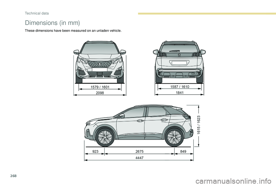 PEUGEOT 3008 2018  Owners Manual 268
Dimensions (in mm)
These dimensions have been measured on an unladen vehicle. 
Technical data  