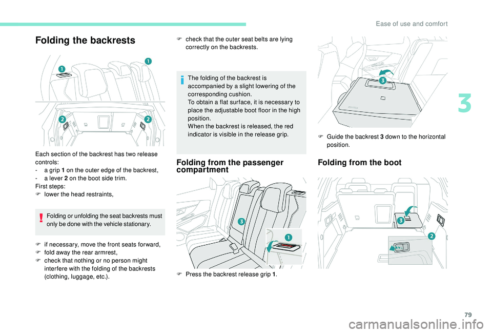 PEUGEOT 3008 2018 Owners Manual 79
Folding the backrests
The folding of the backrest is
accompanied by a slight lowering of the
corresponding cushion.
To obtain a flat sur face, it is necessary to
place the adjustable boot floor PEUGEOT 3008 2018 Owners Manual 79
Folding the backrests
The folding of the backrest is
accompanied by a slight lowering of the
corresponding cushion.
To obtain a flat sur face, it is necessary to
place the adjustable boot floor