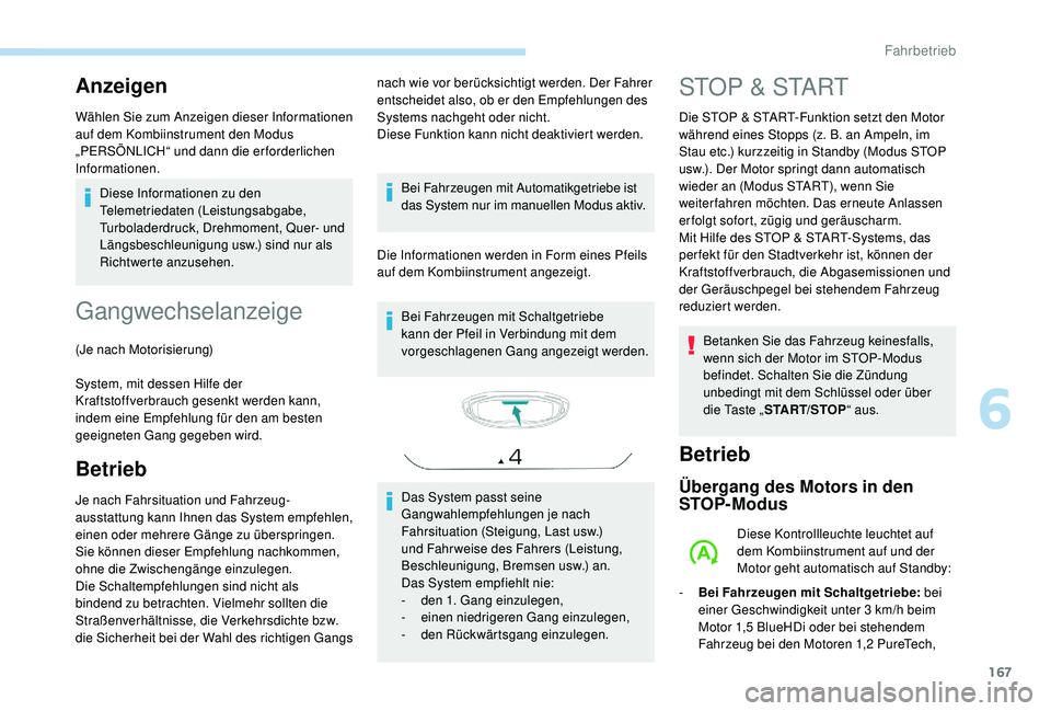 PEUGEOT 3008 2018 Betriebsanleitungen (in German) 167
Anzeigen
Wählen Sie zum Anzeigen dieser Informationen
auf dem Kombiinstrument den Modus
„PERSÖNLICH“ und dann die er forderlichen
Informationen.Diese Informationen zu den
Telemetriedaten PEUGEOT 3008 2018 Betriebsanleitungen (in German) 167
Anzeigen
Wählen Sie zum Anzeigen dieser Informationen
auf dem Kombiinstrument den Modus
„PERSÖNLICH“ und dann die er forderlichen
Informationen.Diese Informationen zu den
Telemetriedaten