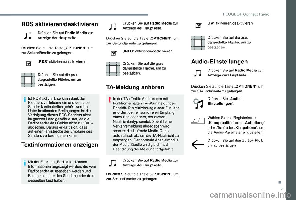 PEUGEOT 3008 2018 Betriebsanleitungen (in German) 7
RDS aktivieren/deaktivieren
Drücken Sie auf Radio Media zur
Anzeige der Hauptseite.
Drücken Sie auf die Taste „ OPTIONEN“, um
zur Sekundärseite zu gelangen.
„RDS “ aktivieren/deaktivier PEUGEOT 3008 2018 Betriebsanleitungen (in German) 7
RDS aktivieren/deaktivieren
Drücken Sie auf Radio Media zur
Anzeige der Hauptseite.
Drücken Sie auf die Taste „ OPTIONEN“, um
zur Sekundärseite zu gelangen.
„RDS “ aktivieren/deaktivier