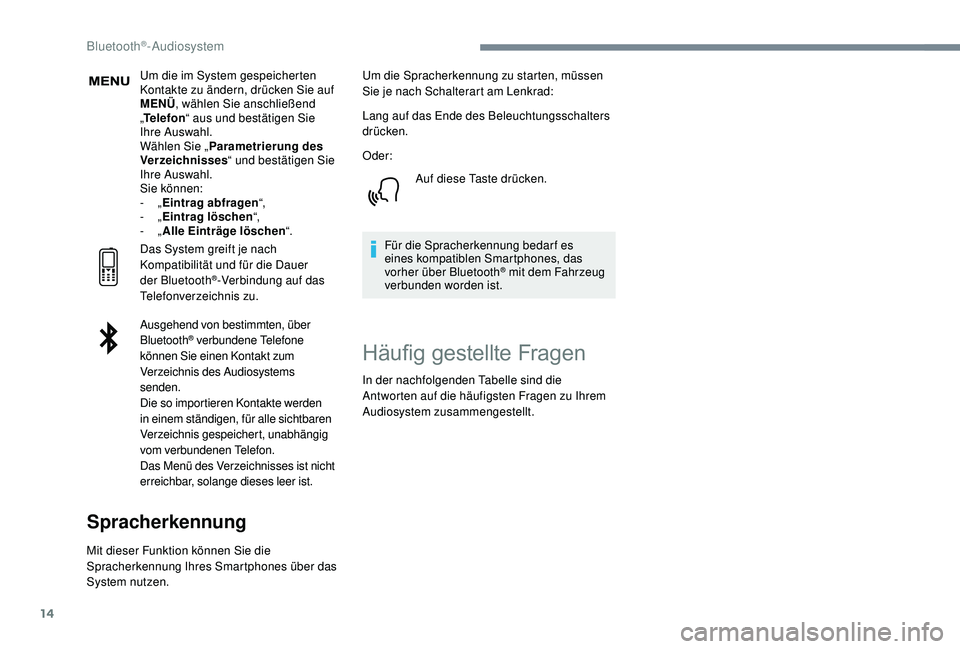 PEUGEOT 3008 2018 Betriebsanleitungen (in German) 14
Um die im System gespeicherten
Kontakte zu ändern, drücken Sie auf
MENÜ, wählen Sie anschließend
„ Telefon “ aus und bestätigen Sie
Ihre Auswahl.
Wählen Sie „ Parametrierung des
V PEUGEOT 3008 2018 Betriebsanleitungen (in German) 14
Um die im System gespeicherten
Kontakte zu ändern, drücken Sie auf
MENÜ, wählen Sie anschließend
„ Telefon “ aus und bestätigen Sie
Ihre Auswahl.
Wählen Sie „ Parametrierung des
V