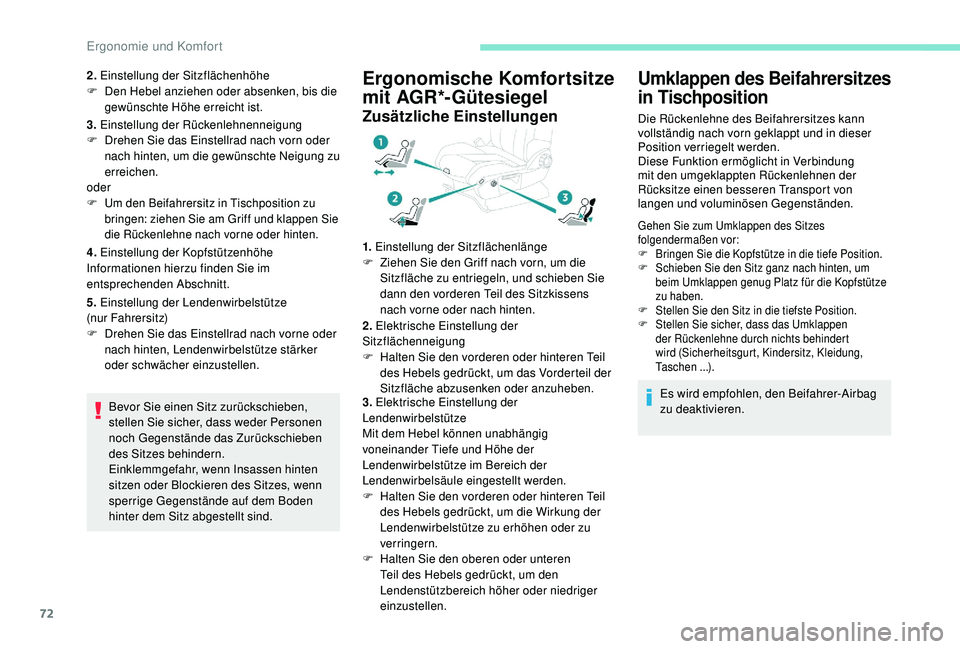 PEUGEOT 3008 2018 Betriebsanleitungen (in German) 72
2. Einstellung der Sitzflächenhöhe
F D en Hebel anziehen oder absenken, bis die
gewünschte Höhe erreicht ist.
3. Einstellung der Rückenlehnenneigung
F
D
rehen Sie das Einstellrad nach vo PEUGEOT 3008 2018 Betriebsanleitungen (in German) 72
2. Einstellung der Sitzflächenhöhe
F D en Hebel anziehen oder absenken, bis die
gewünschte Höhe erreicht ist.
3. Einstellung der Rückenlehnenneigung
F
D
rehen Sie das Einstellrad nach vo