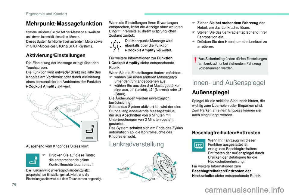 PEUGEOT 3008 2018 Betriebsanleitungen (in German) 76
Mehrpunkt-Massagefunktion
System, mit dem Sie die Art der Massage auswählen
und deren Intensität einstellen können.
Dieses System funktioniert bei laufendem Motor sowie
im STOP-Modus des STOP PEUGEOT 3008 2018 Betriebsanleitungen (in German) 76
Mehrpunkt-Massagefunktion
System, mit dem Sie die Art der Massage auswählen
und deren Intensität einstellen können.
Dieses System funktioniert bei laufendem Motor sowie
im STOP-Modus des STOP