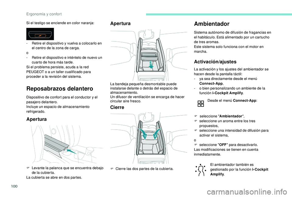 PEUGEOT 3008 2018 Manual del propietario (in Spanish) 100
Reposabrazos delantero
Dispositivo de confort para el conductor y el
pasajero delantero.
Incluye un espacio de almacenamiento
refrigerado.
AperturaApertura
Cierre
Ambientador
Sistema autónomo d PEUGEOT 3008 2018 Manual del propietario (in Spanish) 100
Reposabrazos delantero
Dispositivo de confort para el conductor y el
pasajero delantero.
Incluye un espacio de almacenamiento
refrigerado.
AperturaApertura
Cierre
Ambientador
Sistema autónomo d