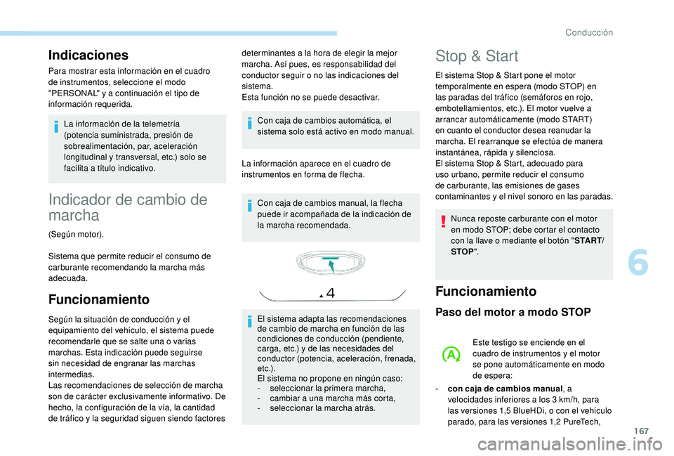 PEUGEOT 3008 2018 Manual del propietario (in Spanish) 167
Indicaciones
Para mostrar esta información en el cuadro
de instrumentos, seleccione el modo
"PERSONAL" y a continuación el tipo de
información requerida.La información de la telemet PEUGEOT 3008 2018 Manual del propietario (in Spanish) 167
Indicaciones
Para mostrar esta información en el cuadro
de instrumentos, seleccione el modo
"PERSONAL" y a continuación el tipo de
información requerida.La información de la telemet