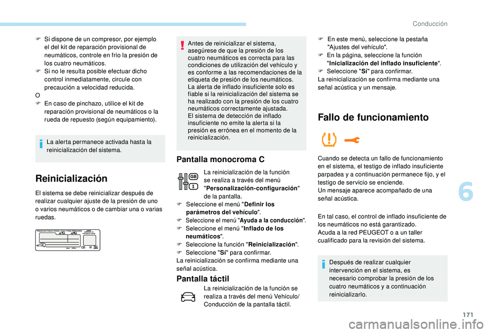 PEUGEOT 3008 2018 Manual del propietario (in Spanish) 171
F Si dispone de un compresor, por ejemplo el del kit de reparación provisional de
neumáticos, controle en frío la presión de
los cuatro neumáticos.
F
S
i no le resulta posible efectuar d PEUGEOT 3008 2018 Manual del propietario (in Spanish) 171
F Si dispone de un compresor, por ejemplo el del kit de reparación provisional de
neumáticos, controle en frío la presión de
los cuatro neumáticos.
F
S
i no le resulta posible efectuar d