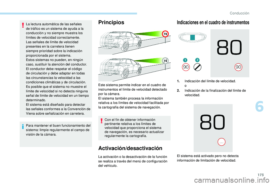 PEUGEOT 3008 2018 Manual del propietario (in Spanish) 173
La lectura automática de las señales
de tráfico es un sistema de ayuda a la
conducción y no siempre muestra los
límites de velocidad correctamente.
Las señales de límite de velocidad
pr PEUGEOT 3008 2018 Manual del propietario (in Spanish) 173
La lectura automática de las señales
de tráfico es un sistema de ayuda a la
conducción y no siempre muestra los
límites de velocidad correctamente.
Las señales de límite de velocidad
pr