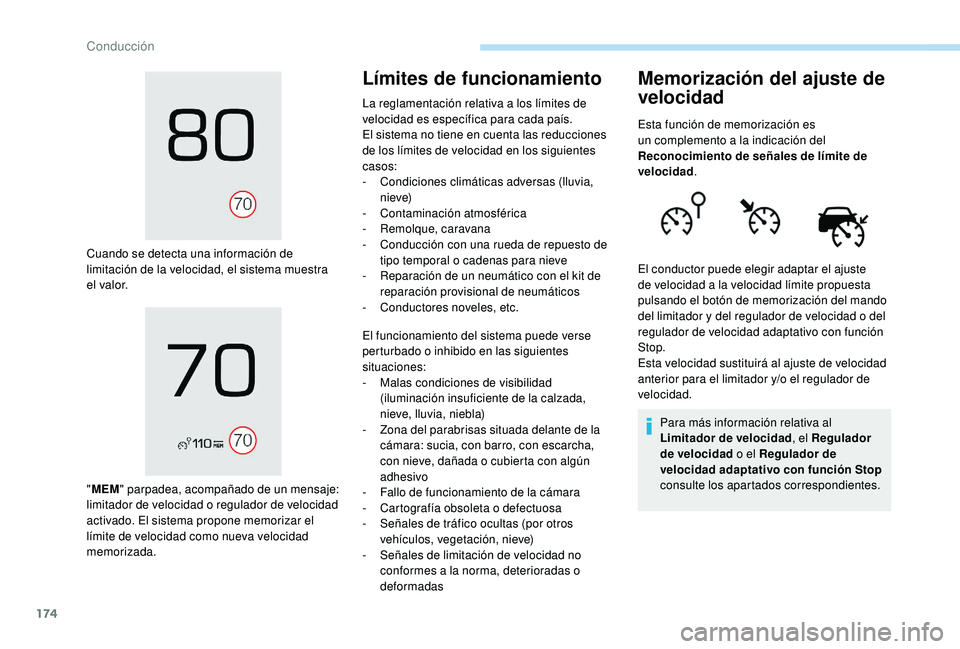 PEUGEOT 3008 2018 Manual del propietario (in Spanish) 174
Cuando se detecta una información de
limitación de la velocidad, el sistema muestra
el valor.
"MEM " parpadea, acompañado de un mensaje:
limitador de velocidad o regulador de velocid PEUGEOT 3008 2018 Manual del propietario (in Spanish) 174
Cuando se detecta una información de
limitación de la velocidad, el sistema muestra
el valor.
"MEM " parpadea, acompañado de un mensaje:
limitador de velocidad o regulador de velocid