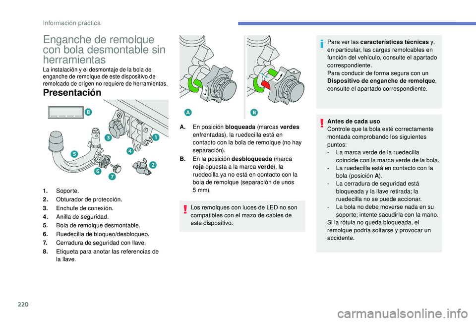 PEUGEOT 3008 2018 Manual del propietario (in Spanish) 220
Enganche de remolque
con bola desmontable sin
herramientas
La instalación y el desmontaje de la bola de
enganche de remolque de este dispositivo de
remolcado de origen no requiere de herramie PEUGEOT 3008 2018 Manual del propietario (in Spanish) 220
Enganche de remolque
con bola desmontable sin
herramientas
La instalación y el desmontaje de la bola de
enganche de remolque de este dispositivo de
remolcado de origen no requiere de herramie
