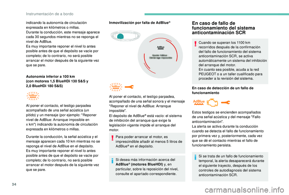 PEUGEOT 3008 2018 Manual del propietario (in Spanish) 34
indicando la autonomía de circulación
e xpresada en kilómetros o millas.
Durante la conducción, este mensaje aparece
cada 30 segundos mientras no se reponga el
nivel de AdBlue.
Es muy import PEUGEOT 3008 2018 Manual del propietario (in Spanish) 34
indicando la autonomía de circulación
e xpresada en kilómetros o millas.
Durante la conducción, este mensaje aparece
cada 30 segundos mientras no se reponga el
nivel de AdBlue.
Es muy import