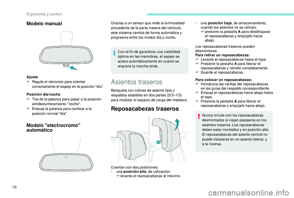 PEUGEOT 3008 2018 Manual del propietario (in Spanish) 78
Modelo manual
Ajuste
F Regule el retrovisor para orientar
correctamente el espejo en la posición "día".
Posición día/noche
F T ire de la palanca para pasar a la posición
antideslumbr PEUGEOT 3008 2018 Manual del propietario (in Spanish) 78
Modelo manual
Ajuste
F Regule el retrovisor para orientar
correctamente el espejo en la posición "día".
Posición día/noche
F T ire de la palanca para pasar a la posición
antideslumbr
