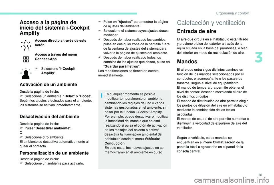 PEUGEOT 3008 2018 Manual del propietario (in Spanish) 81
Acceso a la página de
inicio del sistema i-Cockpit
Amplify
Acceso directo a través de este
botón
Acceso a través del menú
Connect-App
F
Sel
eccione " i-Cockpit
Amplify ".
Activa PEUGEOT 3008 2018 Manual del propietario (in Spanish) 81
Acceso a la página de
inicio del sistema i-Cockpit
Amplify
Acceso directo a través de este
botón
Acceso a través del menú
Connect-App
F
Sel
eccione " i-Cockpit
Amplify ".
Activa