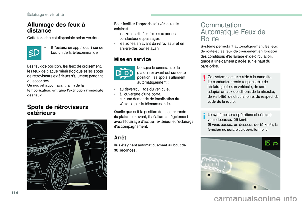 PEUGEOT 3008 2018 Manuel du propriétaire (in French) 114
Commutation
Automatique Feux de
Route
Système permutant automatiquement les feux
de route et les feux de croisement en fonction
des conditions d'éclairage et de circulation,
grâce à u PEUGEOT 3008 2018 Manuel du propriétaire (in French) 114
Commutation
Automatique Feux de
Route
Système permutant automatiquement les feux
de route et les feux de croisement en fonction
des conditions d'éclairage et de circulation,
grâce à u