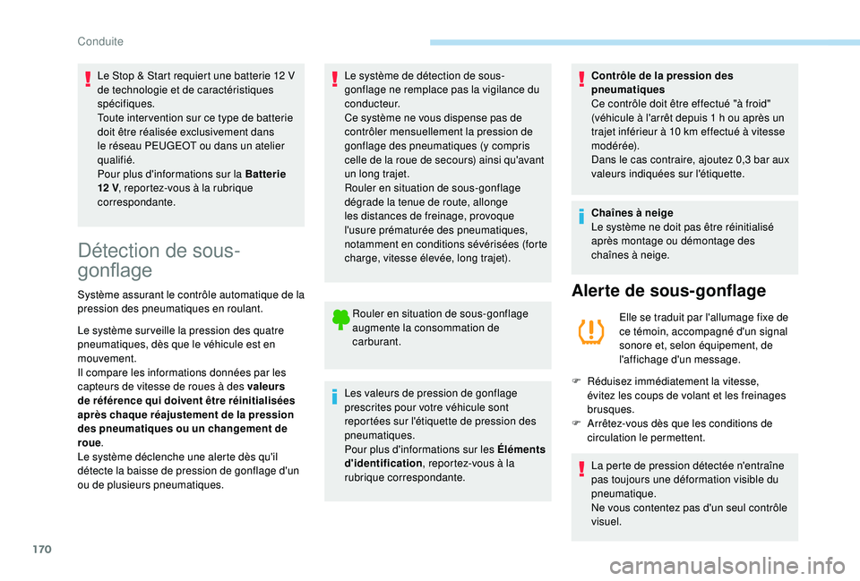 PEUGEOT 3008 2018 Manuel du propriétaire (in French) 170
Le Stop & Start requiert une batterie 12 V
d e technologie et de caractéristiques
spécifiques.
Toute inter vention sur ce type de batterie
doit être réalisée exclusivement dans
le réseau PEUGEOT 3008 2018 Manuel du propriétaire (in French) 170
Le Stop & Start requiert une batterie 12 V
d e technologie et de caractéristiques
spécifiques.
Toute inter vention sur ce type de batterie
doit être réalisée exclusivement dans
le réseau
