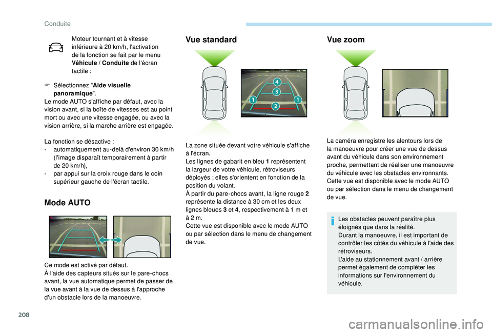 PEUGEOT 3008 2018 Manuel du propriétaire (in French) 208
Moteur tournant et à vitesse
inférieure à 20 km/h, l'activation
de la fonction se fait par le menu
Véhicule / Conduite de l'écran
tactile
:
F
Sél
ectionnez " Aide vis PEUGEOT 3008 2018 Manuel du propriétaire (in French) 208
Moteur tournant et à vitesse
inférieure à 20 km/h, l'activation
de la fonction se fait par le menu
Véhicule / Conduite de l'écran
tactile
:
F
Sél
ectionnez " Aide vis