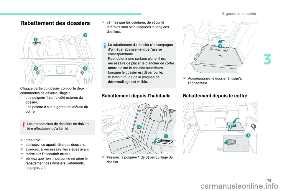 PEUGEOT 3008 2018 Manuel du propriétaire (in French) 79
Rabattement des dossiers
Le rabattement du dossier s'accompagne
d'un léger abaissement de l'assise
correspondante.
Pour obtenir une sur face plane, il est
nécessaire de placer le p PEUGEOT 3008 2018 Manuel du propriétaire (in French) 79
Rabattement des dossiers
Le rabattement du dossier s'accompagne
d'un léger abaissement de l'assise
correspondante.
Pour obtenir une sur face plane, il est
nécessaire de placer le p
