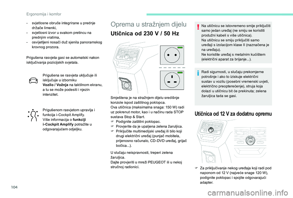 PEUGEOT 3008 2018 Upute Za Rukovanje (in Croatian) 104
- svjetlosne obruče integrirane u prednje držače limenki,
-
s
vjetlosni izvor u svakom pretincu na
prednjim vratima,
-
o
svijetljeni nosači duž sjenila panoramskog
krovnog prozora.
Pr PEUGEOT 3008 2018 Upute Za Rukovanje (in Croatian) 104
- svjetlosne obruče integrirane u prednje držače limenki,
-
s
vjetlosni izvor u svakom pretincu na
prednjim vratima,
-
o
svijetljeni nosači duž sjenila panoramskog
krovnog prozora.
Pr