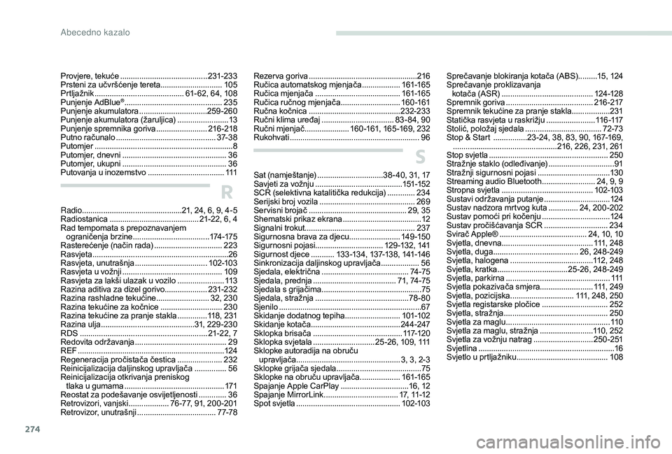 PEUGEOT 3008 2018  Upute Za Rukovanje (in Croatian) 274
Provjere, tekuće .........................................23 1-233
Prsteni za učvršćenje tereta  .............................105
Prtljažnik
 

.......................................... 61- 
