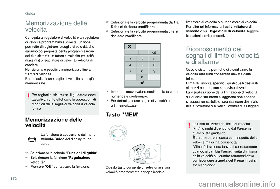PEUGEOT 3008 2018 Manuale duso (in Italian) 172
Memorizzazione delle
velocità
Collegata al regolatore di velocità o al regolatore
di velocità programmabile, questa funzione
permette di registrare le soglie di velocità che
saranno poi pr PEUGEOT 3008 2018 Manuale duso (in Italian) 172
Memorizzazione delle
velocità
Collegata al regolatore di velocità o al regolatore
di velocità programmabile, questa funzione
permette di registrare le soglie di velocità che
saranno poi pr