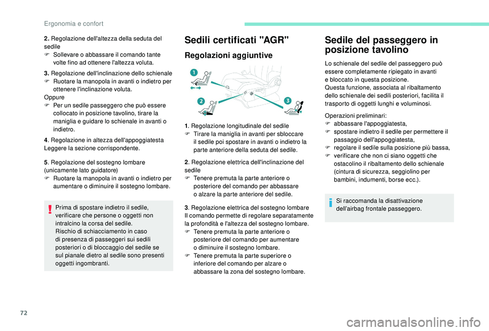 PEUGEOT 3008 2018 Manuale duso (in Italian) 72
2. Regolazione dell'altezza della seduta del
sedile
F
S
ollevare o abbassare il comando tante
volte fino ad ottenere l'altezza voluta.
3. Regolazione dell'inclinazione dello schie PEUGEOT 3008 2018 Manuale duso (in Italian) 72
2. Regolazione dell'altezza della seduta del
sedile
F
S
ollevare o abbassare il comando tante
volte fino ad ottenere l'altezza voluta.
3. Regolazione dell'inclinazione dello schie