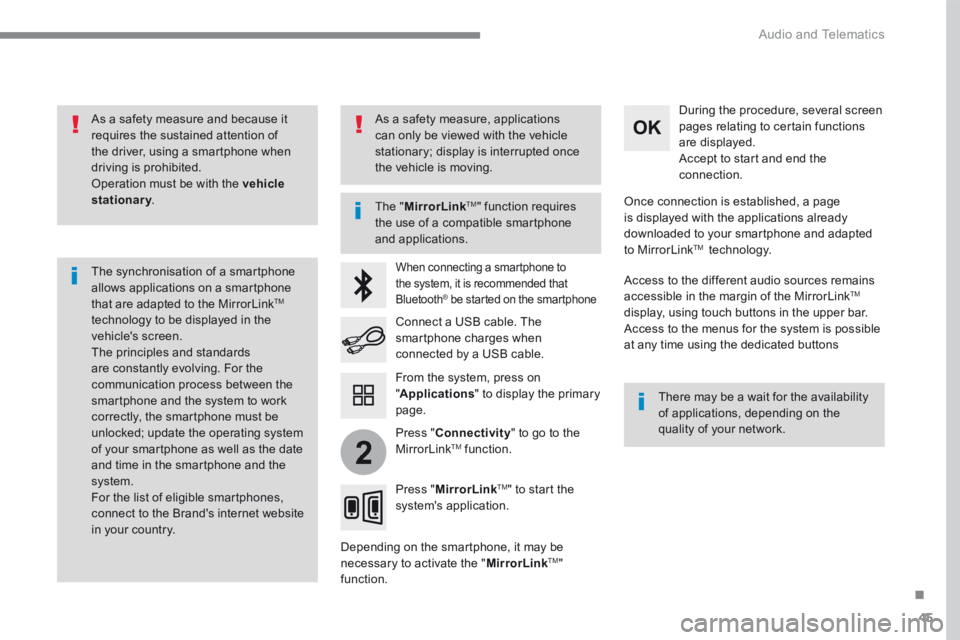 PEUGEOT 3008 2017  Owners Manual 45
.
2
 Audio and Telematics 
Transversal-Peugeot_en_Chap01_NAC-2-2-0_ed01-2016
  As a safety measure and because it requires the sustained attention of the driver, using a smartphone when driving is 