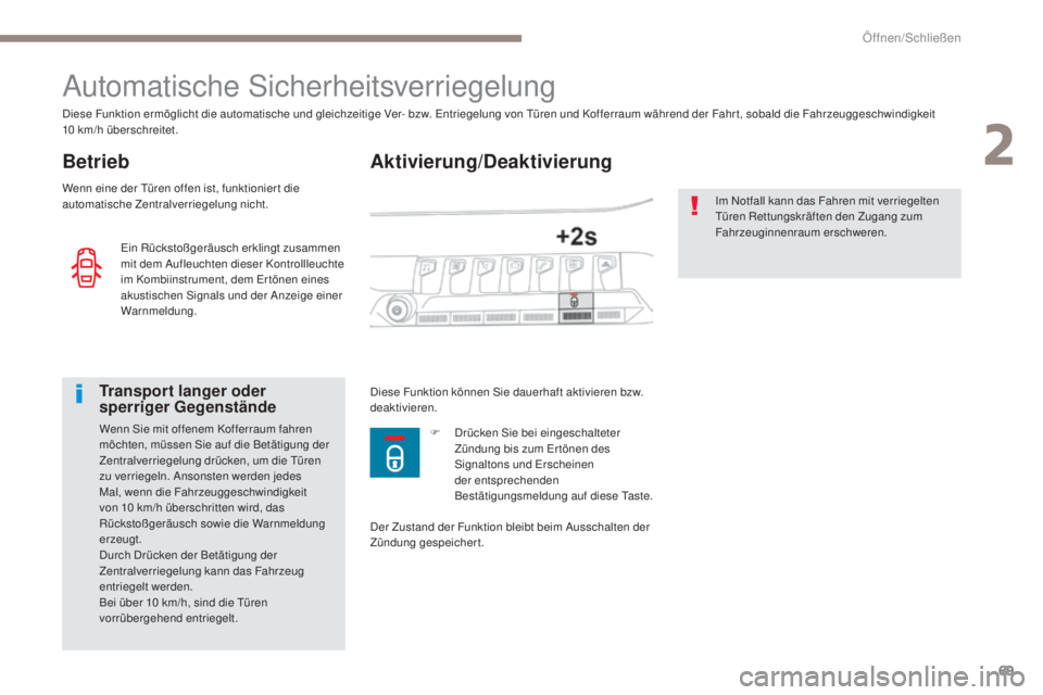 PEUGEOT 3008 2017 Betriebsanleitungen (in German) 69
3008-2_de_Chap02_ouvertures_ed01-2016
Aktivierung/Deaktivierung
Automatische Sicherheitsverriegelung
Betrieb
Diese Funktion ermöglicht die automatische und gleichzeitige Ver- bzw. Entriegelung von PEUGEOT 3008 2017 Betriebsanleitungen (in German) 69
3008-2_de_Chap02_ouvertures_ed01-2016
Aktivierung/Deaktivierung
Automatische Sicherheitsverriegelung
Betrieb
Diese Funktion ermöglicht die automatische und gleichzeitige Ver- bzw. Entriegelung von