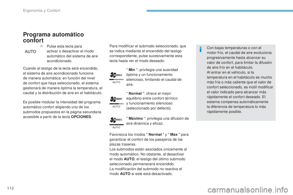 PEUGEOT 3008 2017  Manual del propietario (in Spanish) �6�2�)�7
�$�8�7�2
�$�8�7�2
�1�2�5�0�$�/
�$�8�7�2
�)�$�6�7
112
3008-2_es_Chap03_ergonomie-et-confort_ed01-2016
Programa automático 
confort
F Pulse esta tecla para activar o desactivar el modo 
autom
