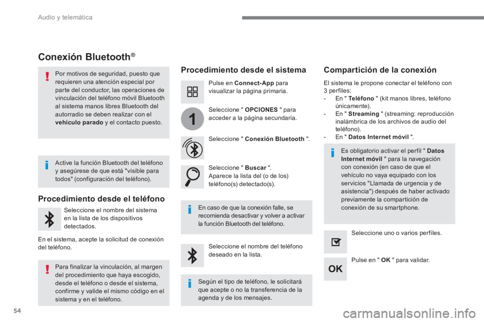 PEUGEOT 3008 2017 Manual del propietario (in Spanish) 54
1
Audio y telemática
Conexión Bluetooth®
Procedimiento desde el sistema
Compartición de la conexión
Pulse en Connect-App
para
visualizar la página primaria. PEUGEOT 3008 2017 Manual del propietario (in Spanish) 54
1
Audio y telemática
Conexión Bluetooth®
Procedimiento desde el sistema
Compartición de la conexión
Pulse en Connect-App
para
visualizar la página primaria.