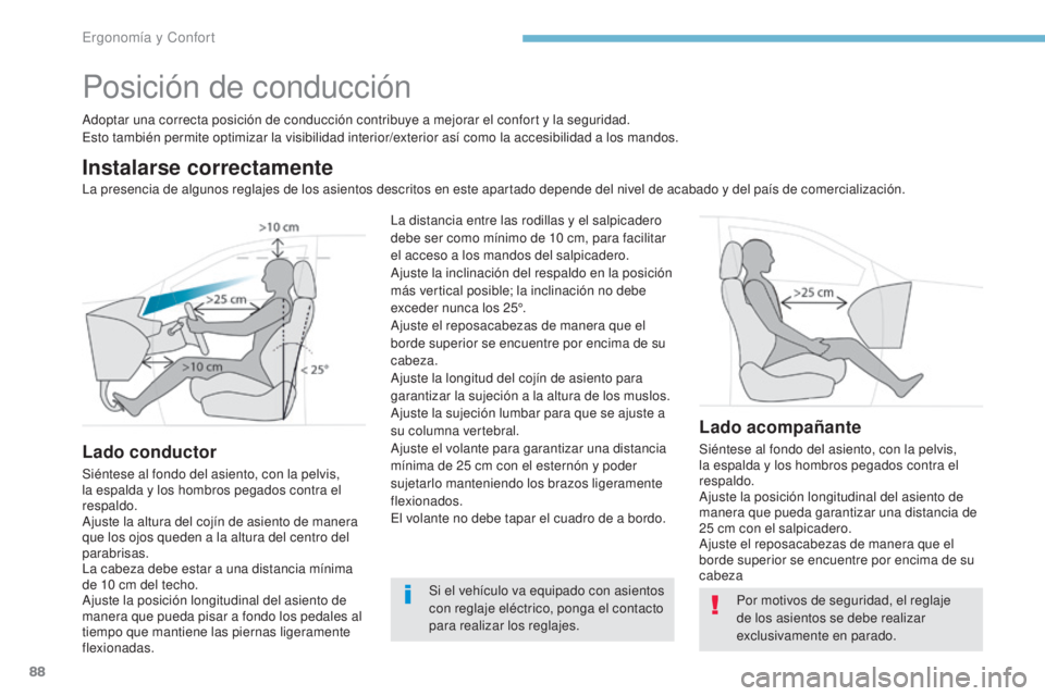 PEUGEOT 3008 2017 Manual del propietario (in Spanish) 88
3008-2_es_Chap03_ergonomie-et-confort_ed01-2016
Posición de conducción
Adoptar una correcta posición de conducción contribuye a mejorar el confort y la seguridad.
Esto también permite optimiza PEUGEOT 3008 2017 Manual del propietario (in Spanish) 88
3008-2_es_Chap03_ergonomie-et-confort_ed01-2016
Posición de conducción
Adoptar una correcta posición de conducción contribuye a mejorar el confort y la seguridad.
Esto también permite optimiza
