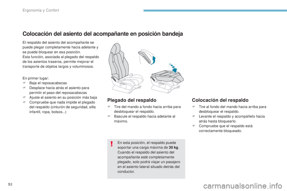 PEUGEOT 3008 2017 Manual del propietario (in Spanish) 92
3008-2_es_Chap03_ergonomie-et-confort_ed01-2016
Colocación del asiento del acompañante en posición bandeja
El respaldo del asiento del acompañante se
puede plegar completamente hacia adelante PEUGEOT 3008 2017 Manual del propietario (in Spanish) 92
3008-2_es_Chap03_ergonomie-et-confort_ed01-2016
Colocación del asiento del acompañante en posición bandeja
El respaldo del asiento del acompañante se
puede plegar completamente hacia adelante