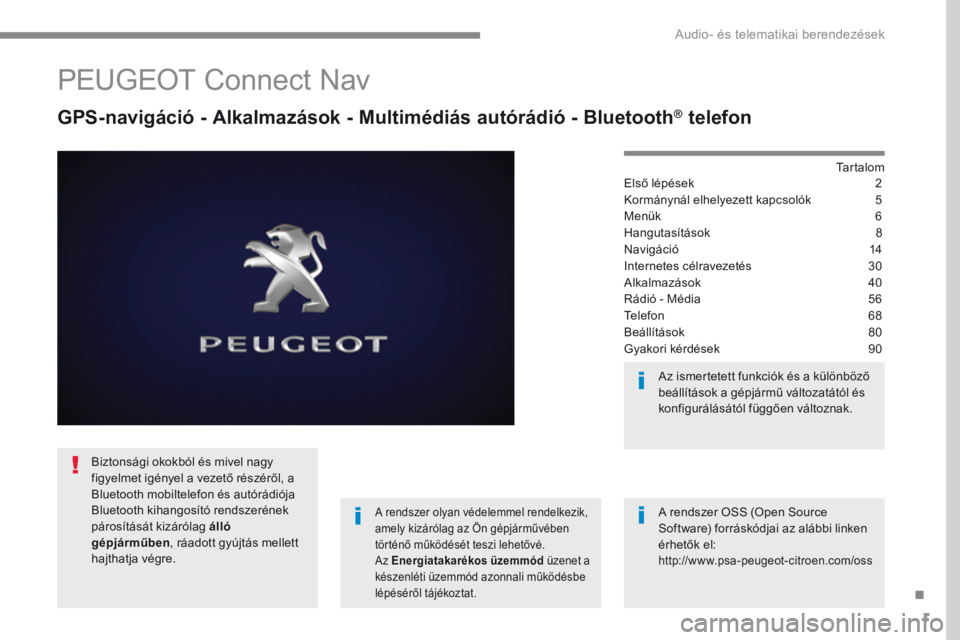 PEUGEOT 3008 2017  Kezelési útmutató (in Hungarian) 1
.
 Audio- és telematikai berendezések 
Transversal-Peugeot_hu_Chap01_NAC-2-2-0_ed01-2016
         PEUGEOT Connect Nav 
  GPS-navigáció - Alkalmazások - Multimédiás autórádió - Bluetooth ®