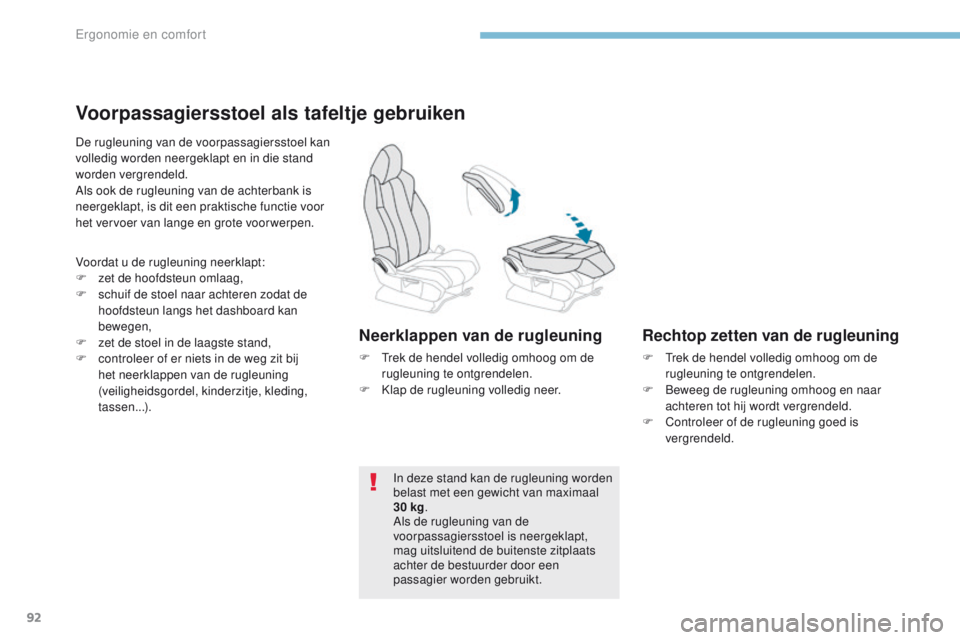 PEUGEOT 3008 2017 Instructieboekje (in Dutch) 92
3008-2_nl_Chap03_ergonomie-et-confort_ed01-2016
Voorpassagiersstoel als tafeltje gebruiken
De rugleuning van de voorpassagiersstoel kan
volledig worden neergeklapt en in die stand
worden vergrend PEUGEOT 3008 2017 Instructieboekje (in Dutch) 92
3008-2_nl_Chap03_ergonomie-et-confort_ed01-2016
Voorpassagiersstoel als tafeltje gebruiken
De rugleuning van de voorpassagiersstoel kan
volledig worden neergeklapt en in die stand
worden vergrend