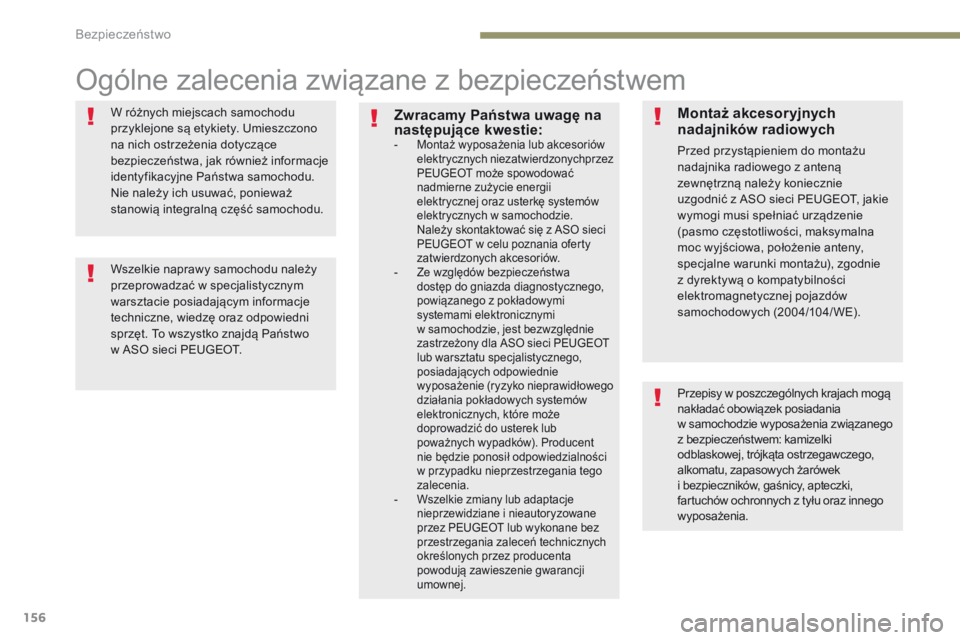 PEUGEOT 3008 2017 Instrukcja obsługi (in Polish) 156
3008-2_pl_Chap05_securite_ed01-2016
Ogólne zalecenia związane z bezpieczeństwem
W różnych miejscach samochodu
przyklejone są etykiety. Umieszczono
na nich ostrzeżenia dotyczące
bezpiecz PEUGEOT 3008 2017 Instrukcja obsługi (in Polish) 156
3008-2_pl_Chap05_securite_ed01-2016
Ogólne zalecenia związane z bezpieczeństwem
W różnych miejscach samochodu
przyklejone są etykiety. Umieszczono
na nich ostrzeżenia dotyczące
bezpiecz