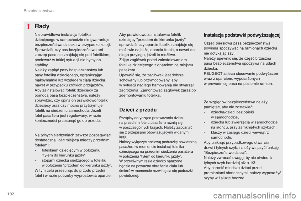 PEUGEOT 3008 2017 Instrukcja obsługi (in Polish) 192
3008-2_pl_Chap05_securite_ed01-2016
Aby prawidłowo zainstalować fotelik
dziecięcy "przodem do kierunku jazdy",
sprawdzić, czy oparcie fotelika znajduje się
możliwie najbliżej opa PEUGEOT 3008 2017 Instrukcja obsługi (in Polish) 192
3008-2_pl_Chap05_securite_ed01-2016
Aby prawidłowo zainstalować fotelik
dziecięcy "przodem do kierunku jazdy",
sprawdzić, czy oparcie fotelika znajduje się
możliwie najbliżej opa