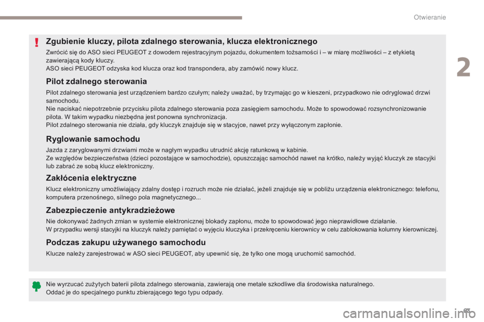 PEUGEOT 3008 2017 Instrukcja obsługi (in Polish) 63
3008-2_pl_Chap02_ouvertures_ed01-2016
Pilot zdalnego sterowania
Pilot zdalnego sterowania jest urządzeniem bardzo czułym; należy uważać, by trzymając go w kieszeni, przypadkowo nie odryglowa PEUGEOT 3008 2017 Instrukcja obsługi (in Polish) 63
3008-2_pl_Chap02_ouvertures_ed01-2016
Pilot zdalnego sterowania
Pilot zdalnego sterowania jest urządzeniem bardzo czułym; należy uważać, by trzymając go w kieszeni, przypadkowo nie odryglowa
