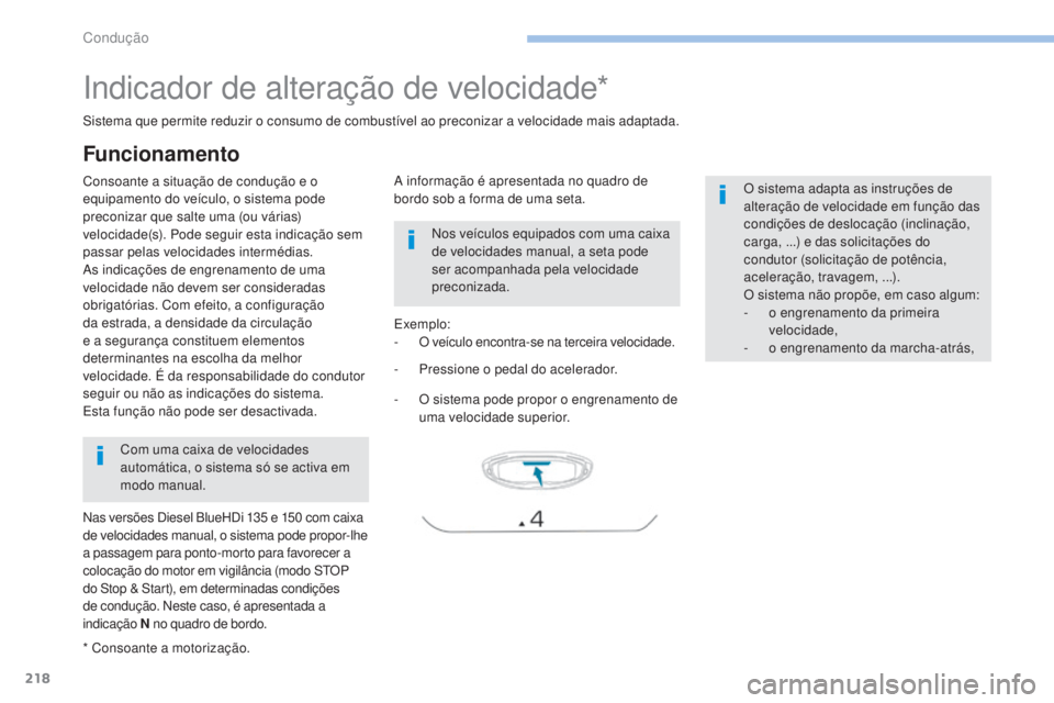 PEUGEOT 3008 2017 Manual de utilização (in Portuguese) 218
3008-2_pt_Chap06_conduite_ed01-2016
Indicador de alteração de velocidade*
Consoante a situação de condução e o
equipamento do veículo, o sistema pode
preconizar que salte uma (ou várias) PEUGEOT 3008 2017 Manual de utilização (in Portuguese) 218
3008-2_pt_Chap06_conduite_ed01-2016
Indicador de alteração de velocidade*
Consoante a situação de condução e o
equipamento do veículo, o sistema pode
preconizar que salte uma (ou várias)