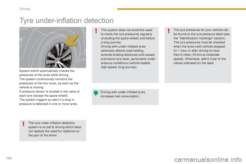 PEUGEOT 3008 2016 Owners Manual 172
3008_en_Chap08_conduite_ed01-2015
Tyre under-inflation detection
System which automatically checks the
pressures of the tyres while driving.
The system continuously monitors the
pressures of the PEUGEOT 3008 2016 Owners Manual 172
3008_en_Chap08_conduite_ed01-2015
Tyre under-inflation detection
System which automatically checks the
pressures of the tyres while driving.
The system continuously monitors the
pressures of the