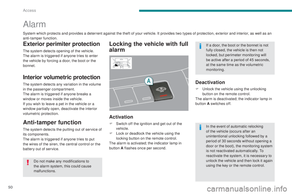 PEUGEOT 3008 2016 Owners Manual 50
3008_en_Chap02_ouvertures_ed01-2015
Alarm
Locking the vehicle with full
alarm
Activation
F Switch off the ignition and get out of the vehicle.
F
L
ock or deadlock the vehicle using the
locking PEUGEOT 3008 2016 Owners Manual 50
3008_en_Chap02_ouvertures_ed01-2015
Alarm
Locking the vehicle with full
alarm
Activation
F Switch off the ignition and get out of the vehicle.
F
L
ock or deadlock the vehicle using the
locking