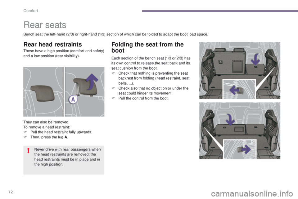 PEUGEOT 3008 2015.5.  Owners Manual 72
Folding the seat from the 
boot
Each section of the bench seat (1/3 or 2/3) has 
its own control to release the seat back and its 
seat cushion from the boot.
F 
C
 heck that nothing is preventing 