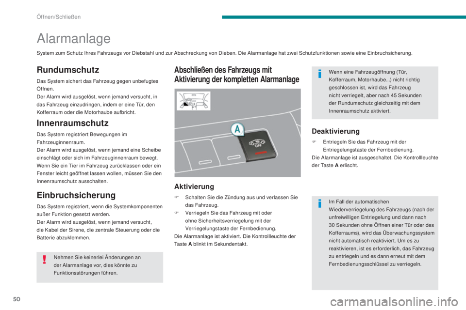 PEUGEOT 3008 2015.5. Betriebsanleitungen (in German) 50
3008_de_Chap02_ouvertures_ed01-2015
Alarmanlage
Abschließen des Fahrzeugs mit
Aktivierung der kompletten Alarmanlage
Aktivierung
F Schalten Sie die Zündung aus und verlassen Sie das Fahrzeug.
F
PEUGEOT 3008 2015.5. Betriebsanleitungen (in German) 50
3008_de_Chap02_ouvertures_ed01-2015
Alarmanlage
Abschließen des Fahrzeugs mit
Aktivierung der kompletten Alarmanlage
Aktivierung
F Schalten Sie die Zündung aus und verlassen Sie das Fahrzeug.
F