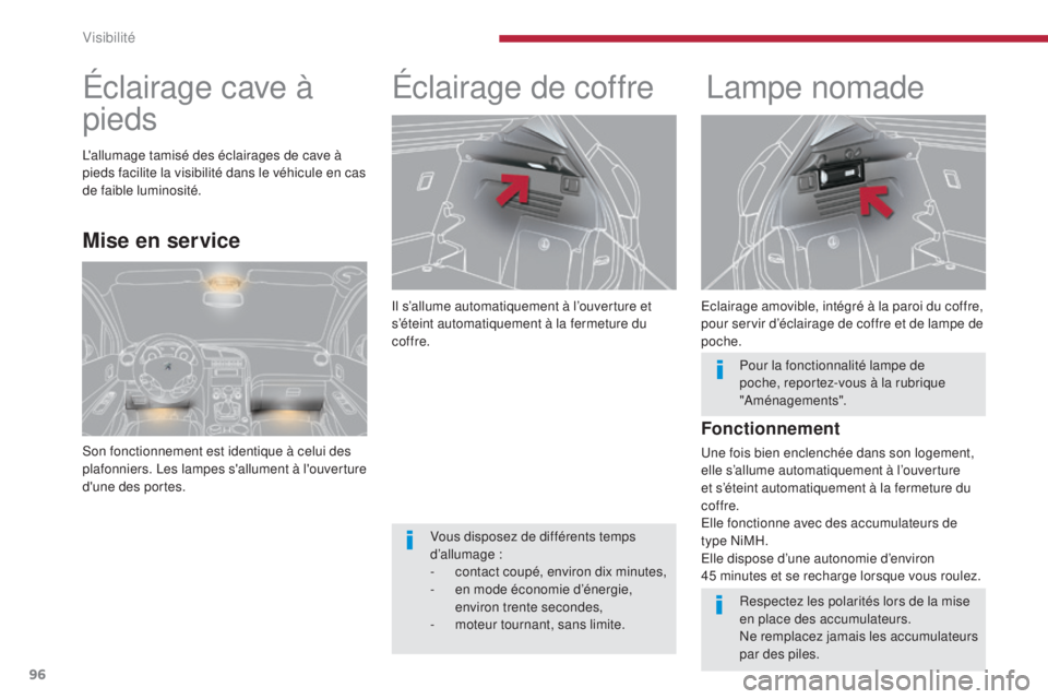 PEUGEOT 3008 2014 Manuel du propriétaire (in French) 96
Il s’allume automatiquement à l’ouverture et
s’éteint automatiquement à la fermeture du
coffre.
Éclairage de coffreLampe nomade
Eclairage amovible, intégré à la paroi du coffre,
pou PEUGEOT 3008 2014 Manuel du propriétaire (in French) 96
Il s’allume automatiquement à l’ouverture et
s’éteint automatiquement à la fermeture du
coffre.
Éclairage de coffreLampe nomade
Eclairage amovible, intégré à la paroi du coffre,
pou