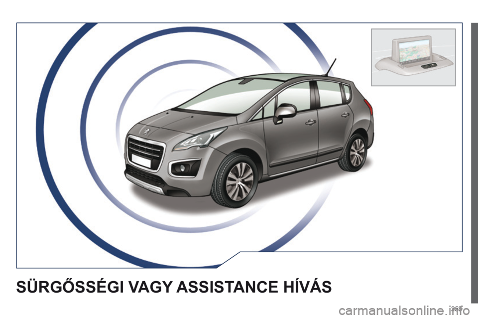 PEUGEOT 3008 2014  Kezelési útmutató (in Hungarian) 253
SÜRGőSSÉGI VAGY ASSISTANCE   H í VÁS  