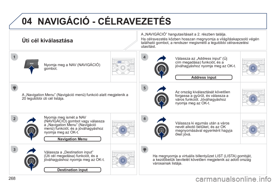 PEUGEOT 3008 2014 Kezelési útmutató (in Hungarian) 04
NAV2ABC3DEF5JKL4GHI6MNO8TUV7PQRS9WXYZ0*#
1RADIO MEDIANAV
TRAFFIC
SETUPADDR
BOOK
2ABC3DEF5JKL4GHI6MNO8TUV7PQRS9WXYZ0*#
1RADIO MEDIA NAV
TRAFFIC
SETUPADDR
BOOK
2ABC3DEF5JKL4GHI6MNO8TUV7PQRS9WXYZ0*#
1 PEUGEOT 3008 2014 Kezelési útmutató (in Hungarian) 04
NAV2ABC3DEF5JKL4GHI6MNO8TUV7PQRS9WXYZ0*#
1RADIO MEDIANAV
TRAFFIC
SETUPADDR
BOOK
2ABC3DEF5JKL4GHI6MNO8TUV7PQRS9WXYZ0*#
1RADIO MEDIA NAV
TRAFFIC
SETUPADDR
BOOK
2ABC3DEF5JKL4GHI6MNO8TUV7PQRS9WXYZ0*#
1