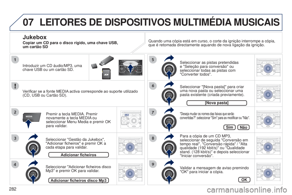 PEUGEOT 3008 2014  Manual de utilização (in Portuguese) 07
MEDIA
2ABC3DEF5JKL4GHI6MNO8TUV7PQRS9WXYZ0*#
1RADIOM EDIA NAV
ESCTRAFFIC
SETUPADDR
BOOK
2ABC3DEF5JKL4GHI6MNO8TUV7PQRS9WXYZ0*#
1RADIO MEDIA NAV
TRAFFIC
SETUPADDR
BOOK
2ABC3DEF5JKL4GHI6MNO8TUV7PQRS9WX