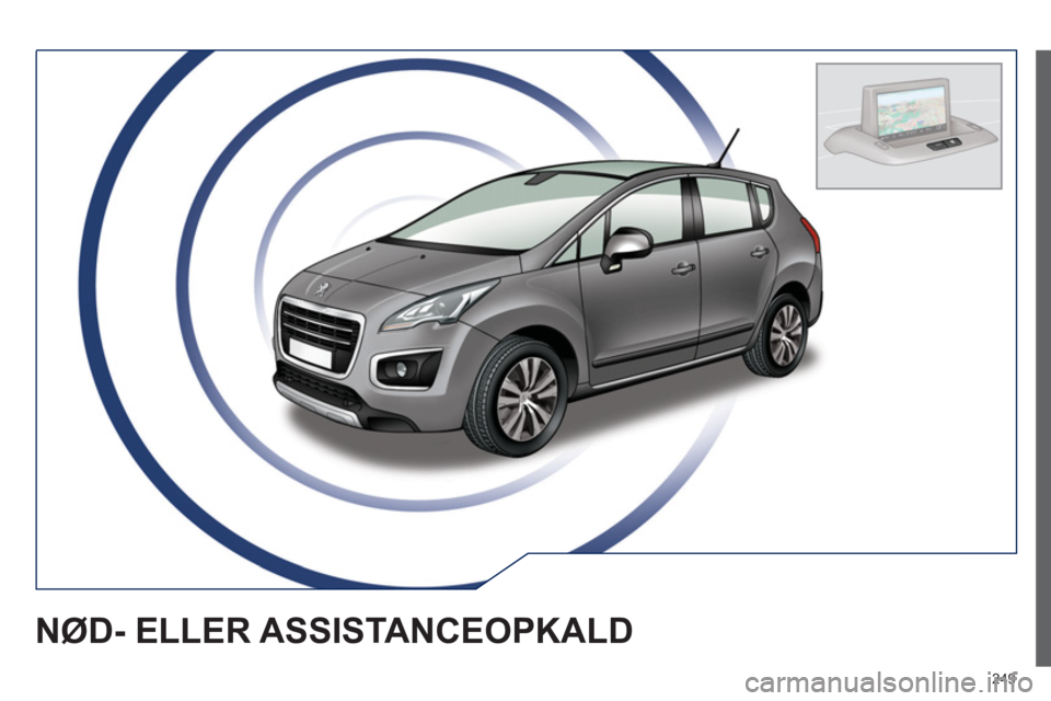 PEUGEOT 3008 2013.5.  Brugsanvisning (in Danish) 249
   
 
 
 
 
 
 
 
NØD- ELLER ASSISTANCEOPKALD  