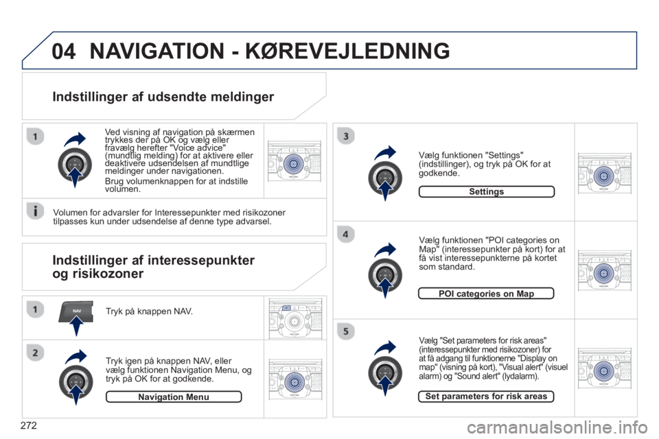 PEUGEOT 3008 2013.5. Brugsanvisning (in Danish) 272
NAV
04
2ABC3DEF5JKL4GHI6MNO8TUV7PQRS9WXYZ0*#
1RADIO MEDIANAV TRAFFIC
SETUPADDR
BOOK
2ABC3DEF5JKL4GHI6MNO8TUV7PQRS9WXYZ0*#
1RADIO MEDIANAV TRAFFIC
SETUPADDR
BOOK
2ABC3DEF5JKL4GHI6MNO8TUV7PQRS9WXYZ0 PEUGEOT 3008 2013.5. Brugsanvisning (in Danish) 272
NAV
04
2ABC3DEF5JKL4GHI6MNO8TUV7PQRS9WXYZ0*#
1RADIO MEDIANAV TRAFFIC
SETUPADDR
BOOK
2ABC3DEF5JKL4GHI6MNO8TUV7PQRS9WXYZ0*#
1RADIO MEDIANAV TRAFFIC
SETUPADDR
BOOK
2ABC3DEF5JKL4GHI6MNO8TUV7PQRS9WXYZ0