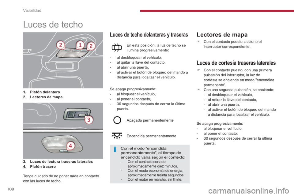 PEUGEOT 308 2024 Instrukcja obsługi (in Polish) Visibilidad
108
Luces de techo
3.
Luces de lectura traseras laterales
4.
Plafón trasero
Luces de techo delanteras y traseras
En esta posici PEUGEOT 308 2024 Instrukcja obsługi (in Polish) Visibilidad
108
Luces de techo
3.
Luces de lectura traseras laterales
4.
Plafón trasero
Luces de techo delanteras y traseras
En esta posici
