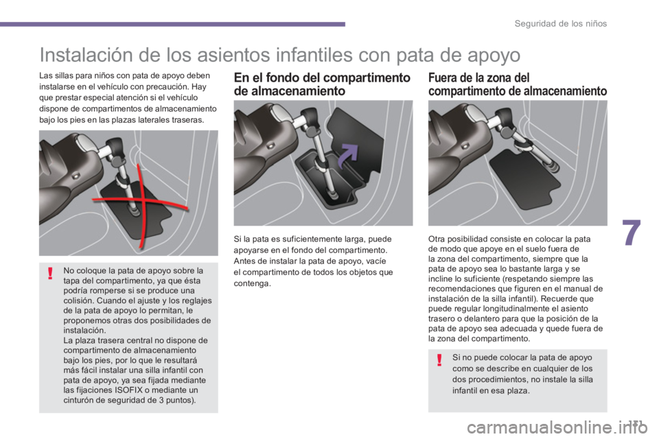 PEUGEOT 308 2024 Instrukcja obsługi (in Polish) 7
Seguridad de los niños
131
Instalación de los asientos infantiles con pata de apoyo
En el fondo del compartimento
de almacenamiento
Fuera de la zona del
compartimento de almacenamien PEUGEOT 308 2024 Instrukcja obsługi (in Polish) 7
Seguridad de los niños
131
Instalación de los asientos infantiles con pata de apoyo
En el fondo del compartimento
de almacenamiento
Fuera de la zona del
compartimento de almacenamien